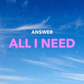 An$wer - All I Need