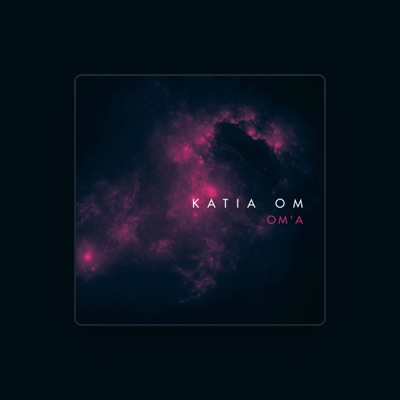 Listen to Katia Om, watch music videos, read bio, see tour dates & more!