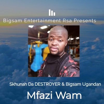 Mfazi Wam (feat. Skhunah Da Destroyer & Bigsam Ugandan) - Single