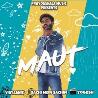 Maut - Single - Sangam Vigyaanik & S4chin Musix
