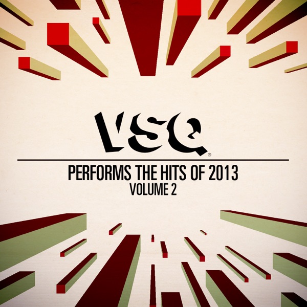 VSQ Performs the Hits of 2013, Vol. 2 - Vitamin String Quartet