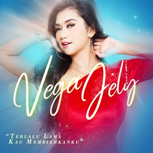 Chord Gitar Terlalu Lama Kau Membiarkanku - Vega Jely