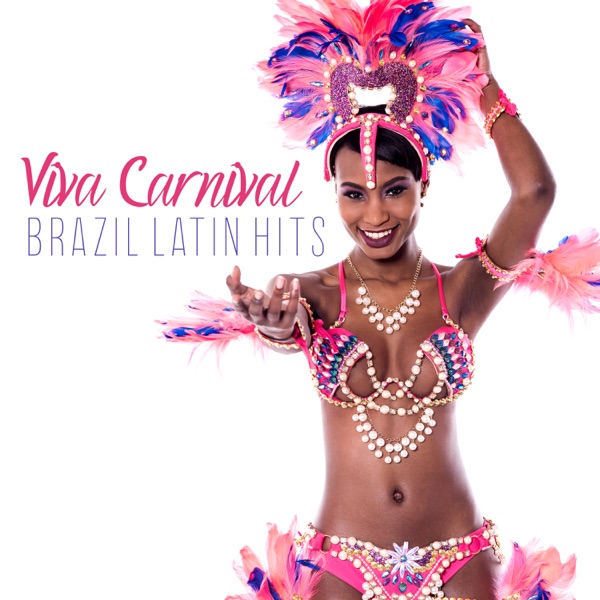 Viva Carnival: Brazil Latin Hits, Electro Brazil Lounge, Hot Party in Río, Dancing Drums