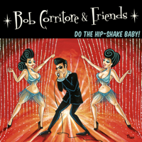 Bob Corritore - Bob Corritore & Friends: Do the Hip-Shake Baby! artwork