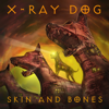Skin and Bones - X-Ray Dog