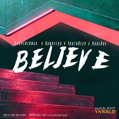 Believe (feat. Youth Deep, Bandy Lou & Rude Boy) - Single