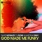 God Made Me Funky - David Morales, DJ Gomi & Aaron K. Gray lyrics