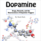 Dopamine: Drugs, Rewards, and the Neuroscience of Dopamine Triggers (Unabridged) - Mark Daily Cover Art