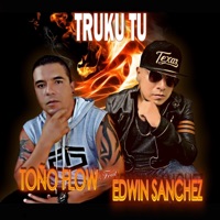 Truku Tu (feat. Edwin Sanchez) - Single - TOÑO FLOW