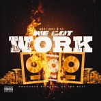We Got Work (feat. B3) - Single