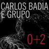 Carlos Badia e Grupo: 0+2