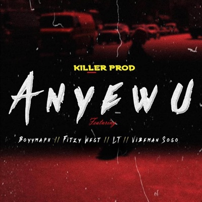 Anyewu (feat. Boyymaph, Fitzy West, Lt & Vibe Man Soso) - Single