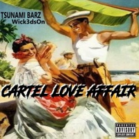 Cartel Love Affair - Single - Tsunami Barz & Wick3dsOn