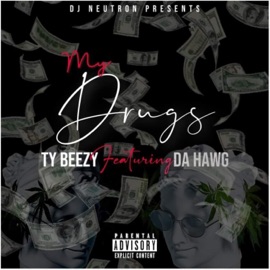 My Drugz (feat. Da Hawg) Ty Beezy