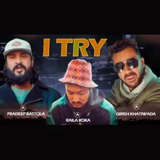 I Try - Single by Girish Khatiwada, Pradeep & Raila Roka album reviews, ratings, credits