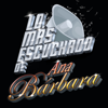 Lo Más Escuchado De - Ana Bárbara
