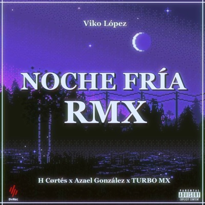 Noche Fría (Remix) [feat. Azael González, H Cørtés & TURBO MX] - Single