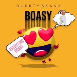 Everything Boasy Durrty Skanx