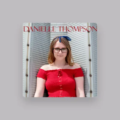 Listen to Danielle Thompson, watch music videos, read bio, see tour dates & more!