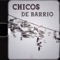 CHICOS DE BARRIO - PAUX lyrics