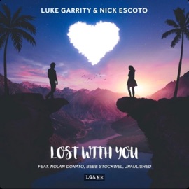 Lost With You (feat. Nolan Donato, Bebe S & Jpaulished) Luke Garrity & Nick Escoto