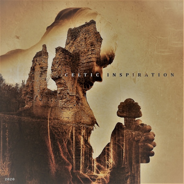 Celtic Inspiration 2020: Relaxing Irish Music for Stress Relief, Open Your Mind & Soul