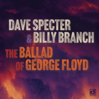 The Ballad of George Floyd - Single - Dave Specter & Billy Branch