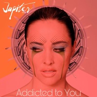 Addicted to You - Single - Jupiter Artista