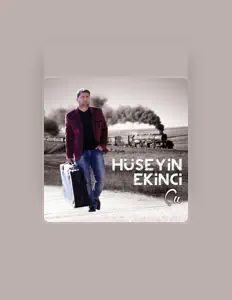 聆聽 Hüseyin Ekinci、觀看音樂影片、閱讀小傳、查看巡演日期等！