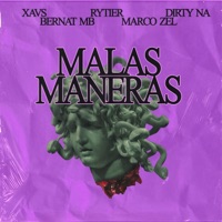 Malas Maneras (feat. Marco Zel, Rytier, dirty NA & Xavs) - Single - Bernat MB
