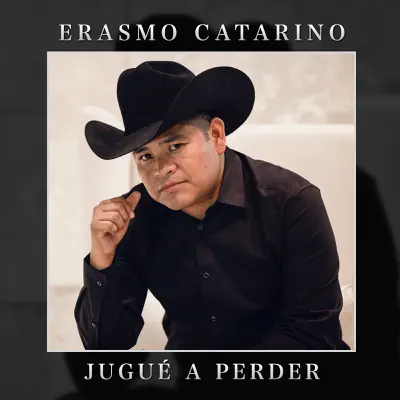 Jugué a Perder - Single - Erasmo Catarino