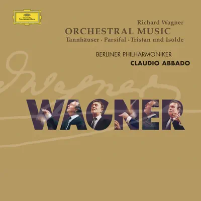 Wagner: Orchestral Pieces from Parsifal, Tristan und Isolde & Tannhäuser - Claudio Abbado