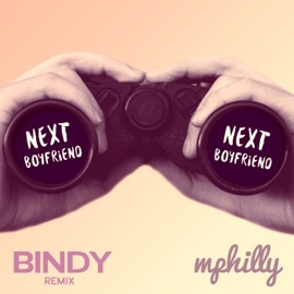 Next Boyfriend (BINDY Remix) Mphilly