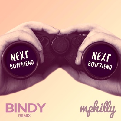 Next Boyfriend (BINDY Remix) - Single