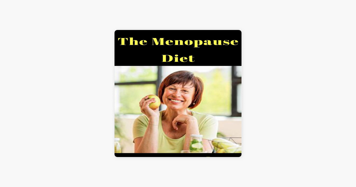 ‎The Menopause Diet The Ultimate Guide to Amazing Sex, Anxiety Relief