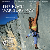The Rock Warrior's Way: Mental Training for Climbers (Unabridged)