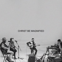 Christ Be Magnified (Song Session) - Single - I AM THEY & Essential Worship