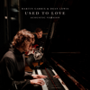 Used To Love (Acoustic Version) - Martin Garrix & Dean Lewis