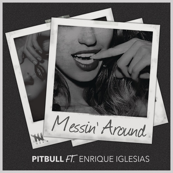 Messin' Around (feat. Enrique Iglesias) - Single - Pitbull