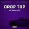 Drop Top (feat. Lil Bizz) - M.King lyrics