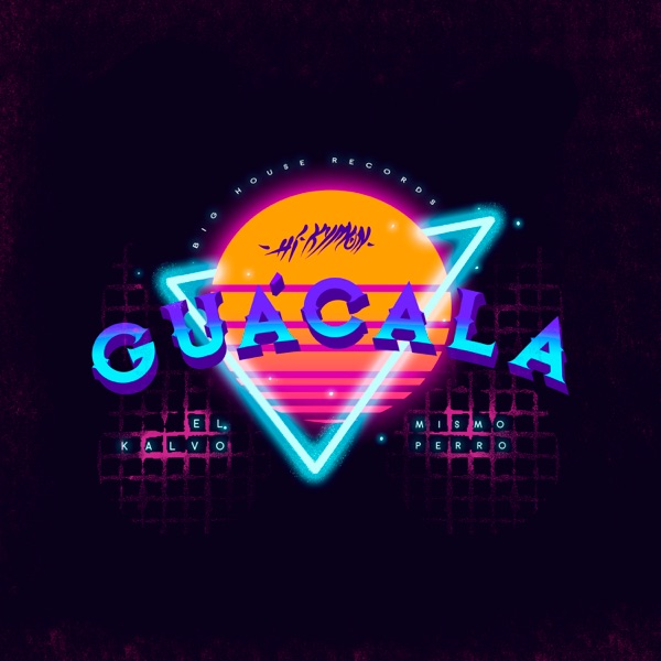 Guácala (feat. El Kalvo & Mismo Perro)