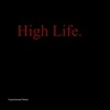 High Life.