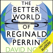 The Better World of Reginald Perrin: Reginald Perrin Series, Book 3 (Unabridged) - David Nobbs