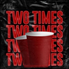 Two Times (feat. S.A.M) Nics & $teev
