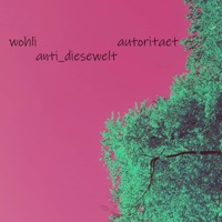 Anti_diesewelt - Single - Autoritæt & Wohli