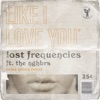 Like I Love You (feat. The NGHBRS) by Lost Frequencies iTunes Track 37