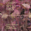 Respect for Your Toughness - Chris Speed Trio