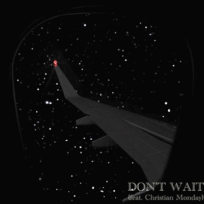 Don't Wait (feat. Christian Monday) - Single