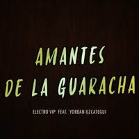 Amantes de la Guaracha (feat. Yordan Uzcategui) - Single - Electro VIP