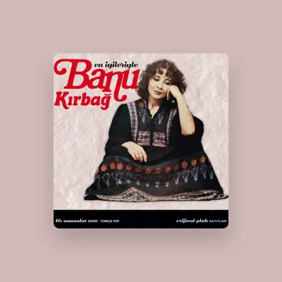 Listen to Banu Kirbag, watch music videos, read bio, see tour dates & more!